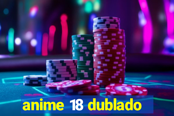 anime 18 dublado